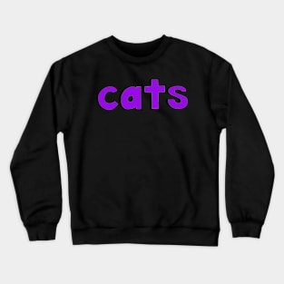 This is the word CATS Crewneck Sweatshirt